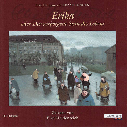 Hoerbuch Erika - oder Der verborgene Sinn des Lebens - Elke Heidenreich - Elke Heidenreich