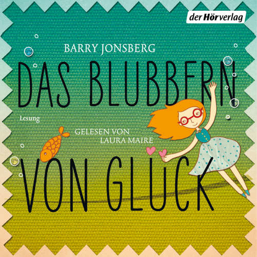 Hoerbuch Das Blubbern von Glück - Barry Jonsberg - Laura Maire
