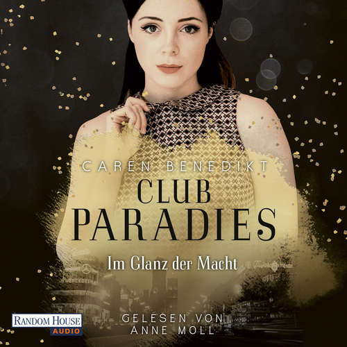 Hoerbuch Club Paradies - Im Glanz der Macht - Caren Benedikt - Anne Moll