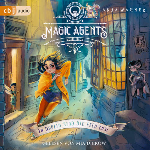 Hoerbuch Magic Agents - In Dublin sind die Feen los! - Anja Wagner - Mia Diekow