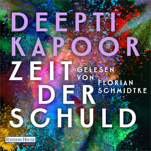 Hoerbuch Zeit der Schuld - Deepti Kapoor - Florian Schmidtke