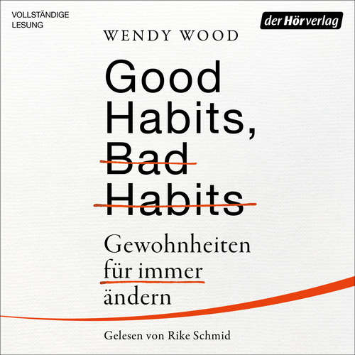 Hoerbuch Good Habits, Bad Habits - Wendy Wood - Rike Schmid