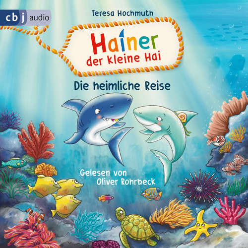 Hoerbuch Hainer der kleine Hai - Die heimliche Reise - Teresa Hochmuth - Oliver Rohrbeck