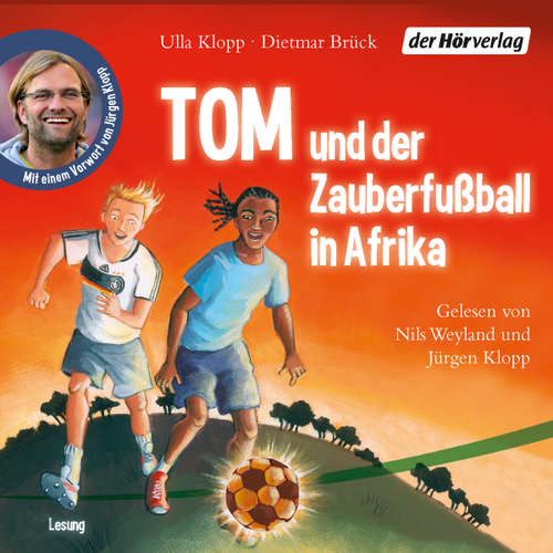 Hoerbuch Tom und der Zauberfußball in Afrika - Dietmar Brück - Jürgen Klopp