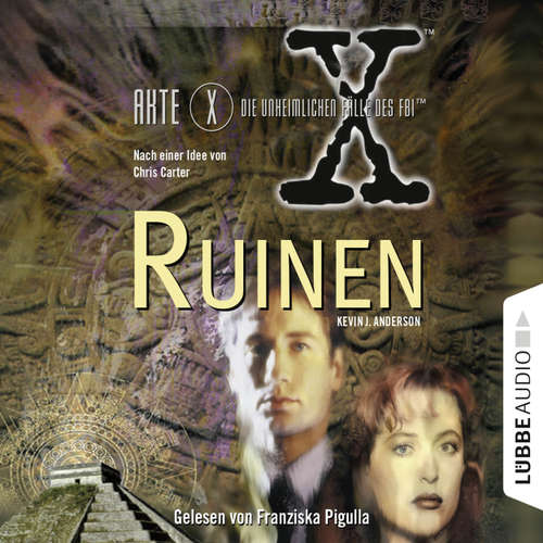 Hoerbuch Akte X - Die unheimlichen Fälle des FBI: Ruinen - Kevin J. Anderson - Franziska Pigulla Hoerbuch Akte X - Die unheimlichen Fälle des FBI: Ruinen - Kevin J. Anderson - Franziska Pigulla