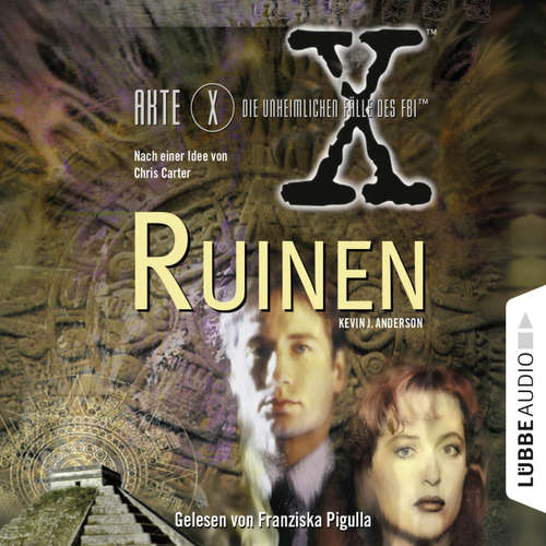 Hoerbuch Akte X - Die unheimlichen Fälle des FBI: Ruinen - Kevin J. Anderson - Franziska Pigulla