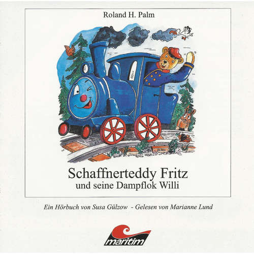 Hoerbuch Roland H. Palm, Schaffnerteddy Fritz und seine Dampflok Willi - Roland H. Palm - Marianne Lund