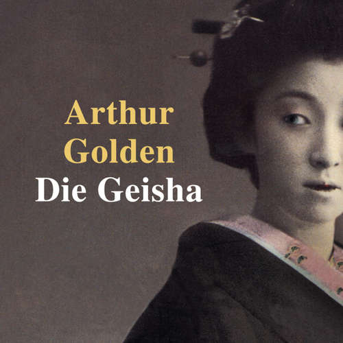 Hoerbuch Die Geisha - Arthur Golden - Elena Wilms