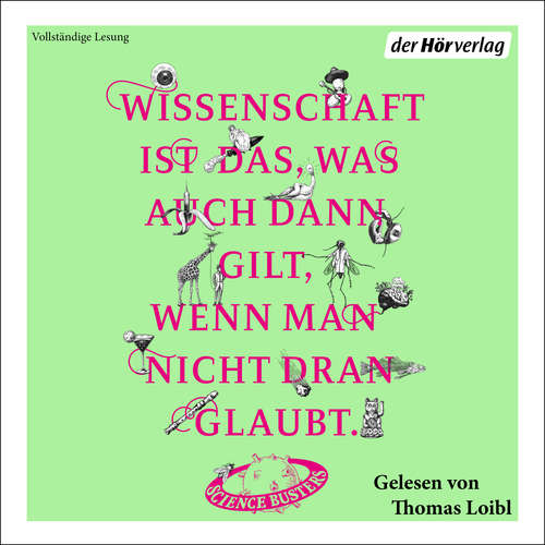 Hoerbuch Wissenschaft ist das, was auch dann gilt, wenn man nicht dran glaubt - Elisabeth Oberzaucher - Thomas Loibl