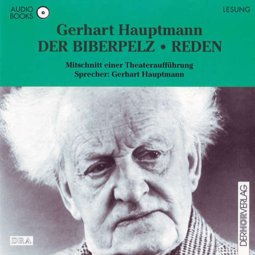 Hoerbuch Der Biberpelz / Reden - Gerhart Hauptmann - Gerhart Hauptmann
