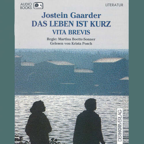 Hoerbuch Das Leben ist kurz - Jostein Gaarder - Krista Posch