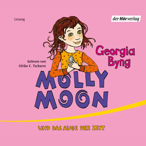 Hoerbuch Molly Moon und das Auge der Zeit - Georgia Byng - Ulrike C. Tscharre
