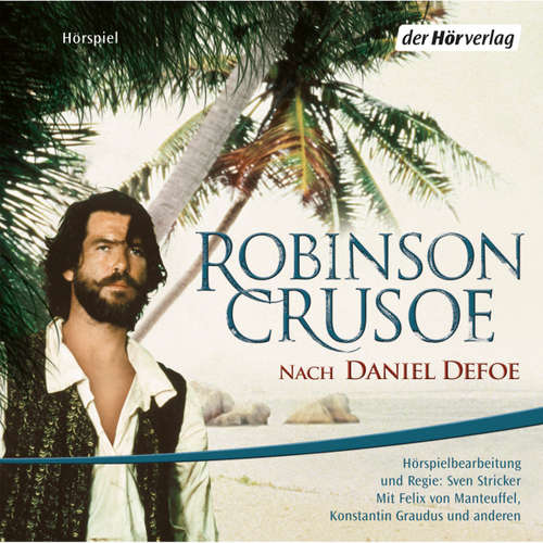 Hoerbuch Robinson Crusoe - Daniel Defoe - Felix von Manteuffel