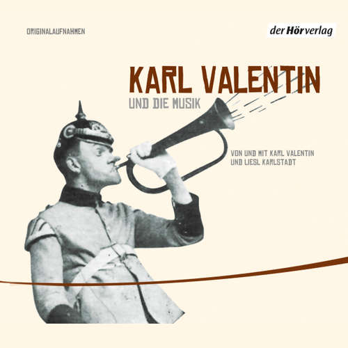 Hoerbuch Karl Valentin und die Musik - Karl Valentin - Liesl Karlstadt