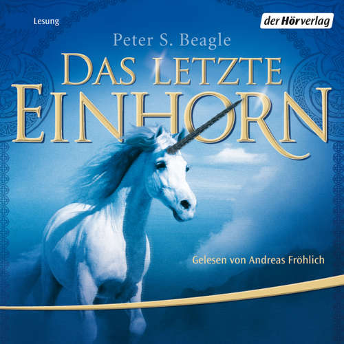 Hoerbuch Das letzte Einhorn - Peter S. Beagle - Andreas Fröhlich