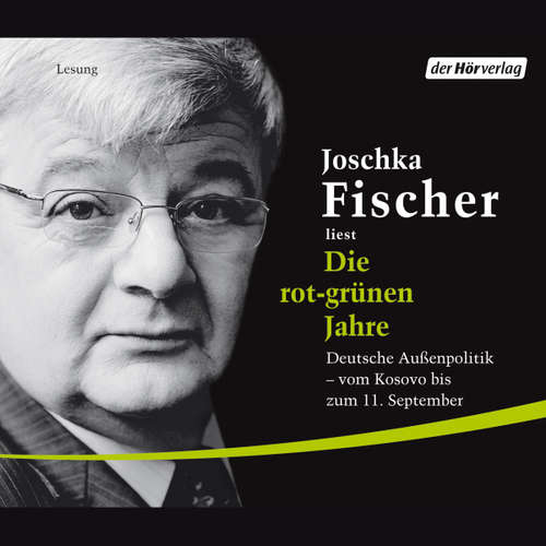 Hoerbuch Die rot-grünen Jahre - Joschka Fischer - Joschka Fischer