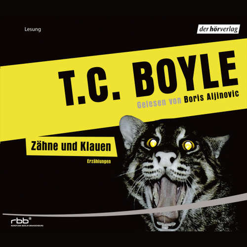Hoerbuch Zähne und Klauen - T.C. Boyle - Boris Aljinovic