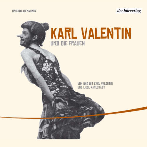 Hoerbuch Karl Valentin und die Frauen - Karl Valentin - Karl Valentin