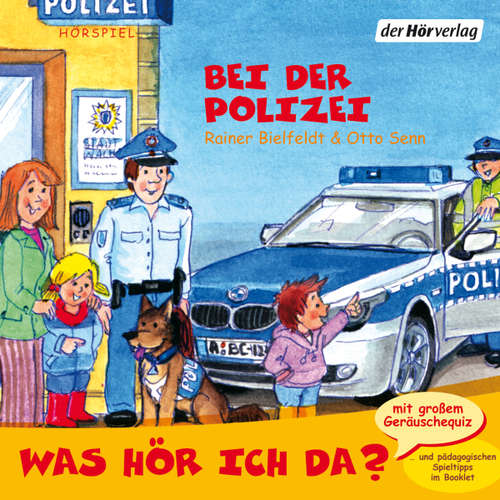 Hoerbuch Was hör ich da? Bei der Polizei - Rainer Bielfeldt - Lara Torp