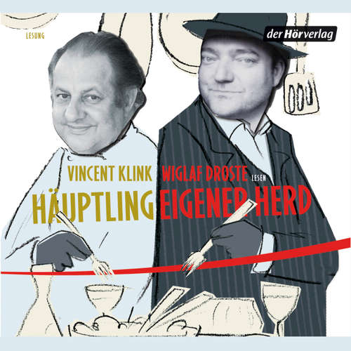 Hoerbuch Häuptling Eigener Herd - Vincent Klink - Wiglaf Droste