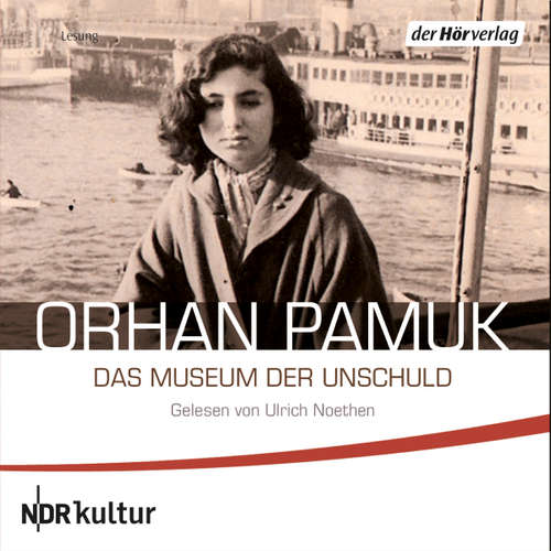 Hoerbuch Das Museum der Unschuld - Orhan Pamuk - Ulrich Noethen