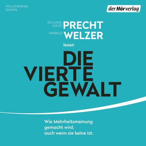 Hoerbuch Die vierte Gewalt - - Richard David Precht - Richard David Precht