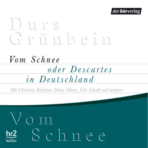 Hoerbuch Vom Schnee oder Descartes in Deutschland - Durs Grünbein - Christian Brückner