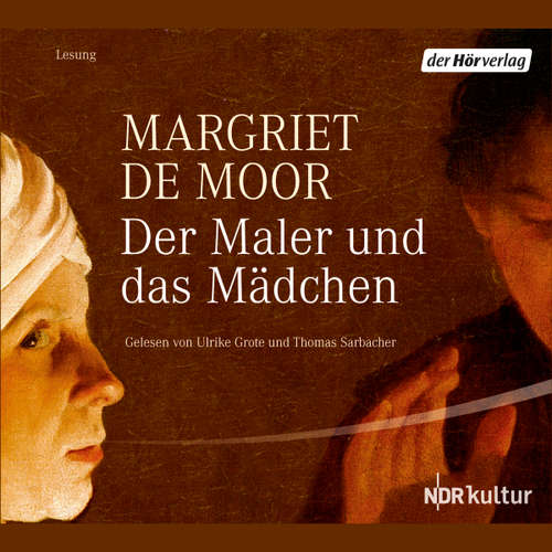 Hoerbuch Der Maler und das Mädchen - Margriet de Moor - Ulrike Grote