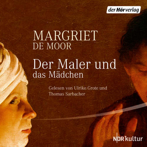 Hoerbuch Der Maler und das Mädchen - Margriet de Moor - Ulrike Grote