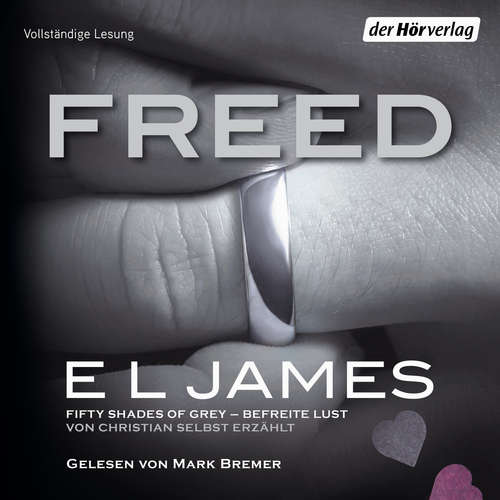 Hoerbuch Freed - Fifty Shades of Grey. Befreite Lust von Christian selbst erzählt - E L James - Mark Bremer