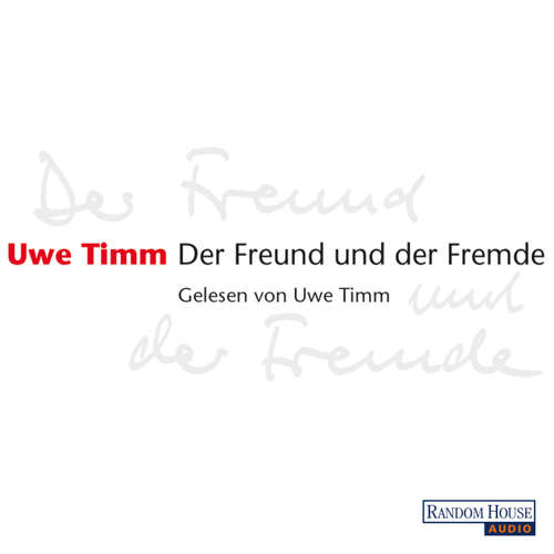 Hoerbuch Der Freund und der Fremde - Uwe Timm - Uwe Timm