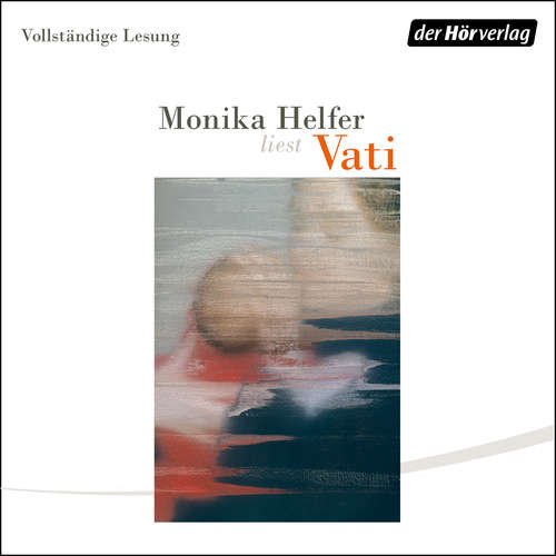 Hoerbuch Vati - Monika Helfer - Monika Helfer