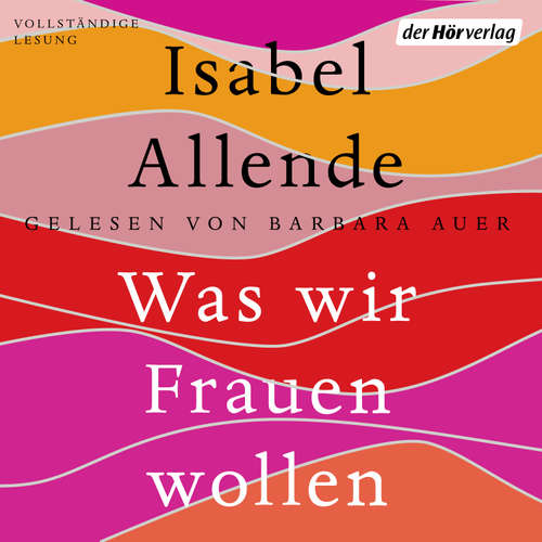 Hoerbuch Was wir Frauen wollen - Isabel Allende - Barbara Auer