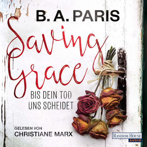 Hoerbuch Saving Grace - Bis dein Tod uns scheidet - B.A. Paris - Christiane Marx