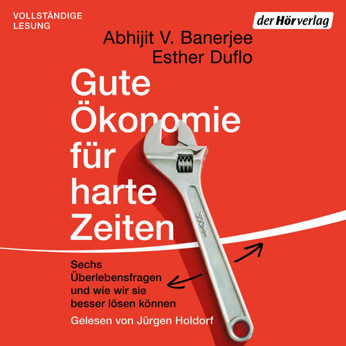 Hoerbuch Gute Ökonomie für harte Zeiten - Abhijit V. Banerjee - Jürgen Holdorf