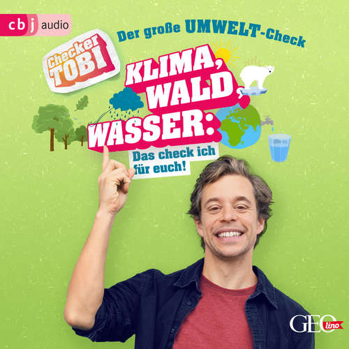 Hoerbuch Checker Tobi - Der große Umwelt-Check: Klima, Wald, Wasser: Das check ich für euch! - Gregor Eisenbeiß - Tobias Krell