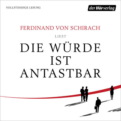 Hoerbuch Die Würde ist antastbar - Ferdinand von Schirach - Ferdinand von Schirach