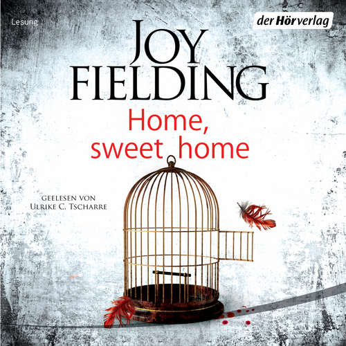 Hoerbuch Home, Sweet Home - Joy Fielding - Ulrike C. Tscharre