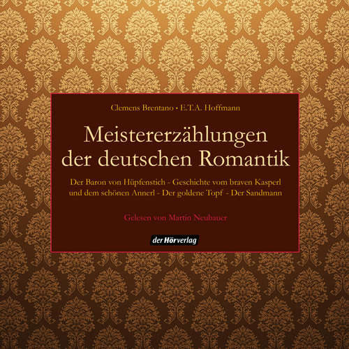 Hoerbuch Meistererzählungen der deutschen Romantik - Clemens Brentano - Martin Neubauer