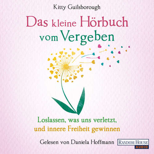 Hoerbuch Das kleine Hör-Buch vom Vergeben - Kitty Guilsborough - Daniela Hoffmann