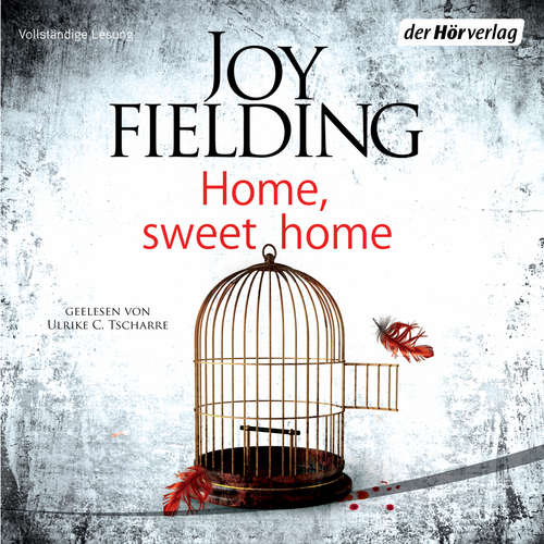 Hoerbuch Home, Sweet Home - Joy Fielding - Ulrike C. Tscharre