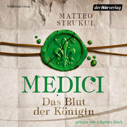 Hoerbuch Medici. Das Blut der Königin - Matteo Strukul - Johannes Steck