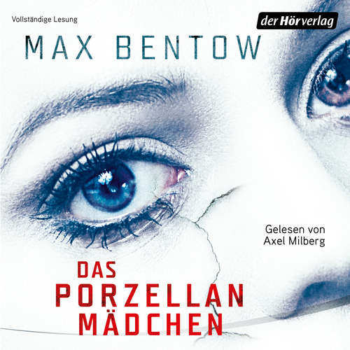 Hoerbuch Das Porzellanmädchen - Max Bentow - Axel Milberg