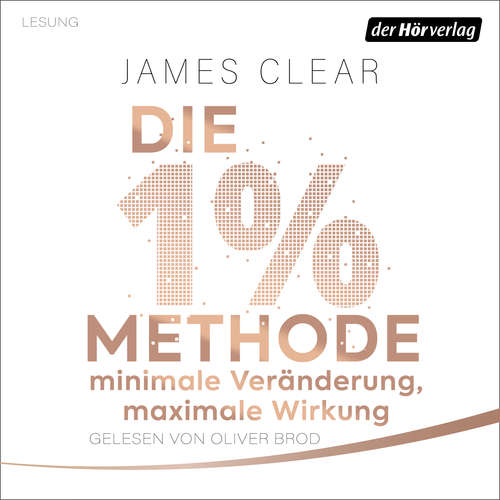 Hoerbuch Die 1%-Methode – Minimale Veränderung, maximale Wirkung - James Clear - Oliver Brod