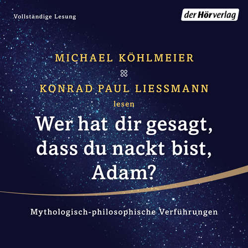 Hoerbuch Wer hat dir gesagt, dass du nackt bist, Adam? - Konrad Paul Liessmann - Michael Köhlmeier