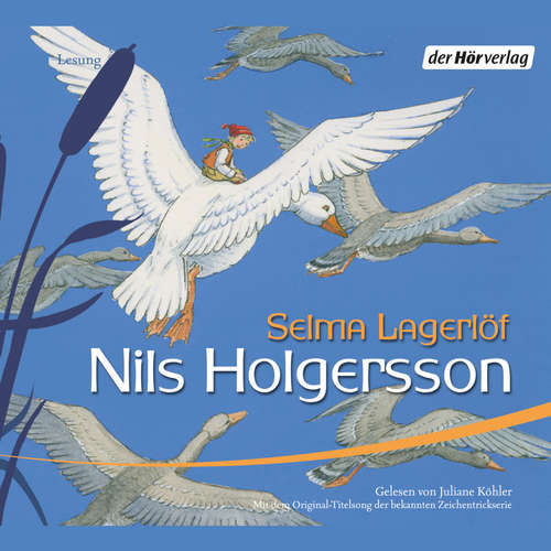 Hoerbuch Nils Holgerssons wunderbare Reise durch Schweden - Selma Lagerlöf - Juliane Köhler