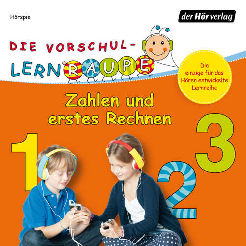 Hoerbuch Die Vorschul-Lernraupe: Zahlen und erstes Rechnen - Swantje Zorn - Tom Riedinger