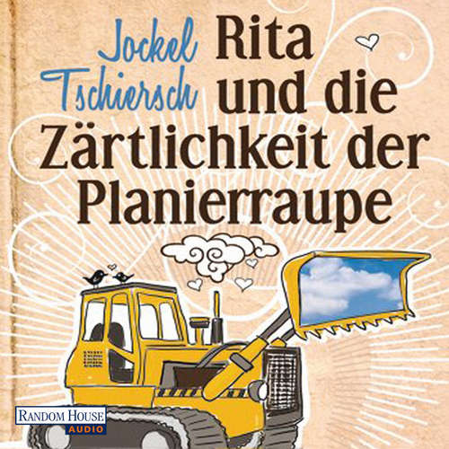 Hoerbuch Rita und die Zärtlichkeit der Planierraupe - Jockel Tschiersch - Jockel Tschiersch