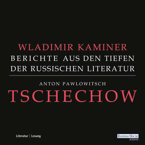 Hoerbuch Tschechow - Berichte aus den Tiefen der Russischen Literatur - Wladimir Kaminer - Wladimir Kaminer