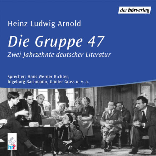 Hoerbuch Die Gruppe 47 - Heinz Ludwig Arnold - Ingeborg Bachmann